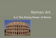 9.1 The Rising Power of Rome.  Under Etruscan rule Rome grew to become the biggest city in Italy.  Romans were unhappy and drove the Etruscans from