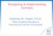 Designing & Implementing Surveys Anthony M. Paolo, Ph.D. Office of Medical Education & Teaching and Learning Technologies