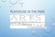 PLAYHOUSE IN THE PARK ORGANIZATIONAL PROFILE BY: BRIANNA WILLIAMS AND JENNIFER ZULA