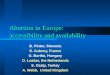 Abortion in Europe: accessibility and availability B. Pinter, Slovenia E. Aubeny, France G. Bartfai, Hungary O. Loeber, the Netherlands S. Ozalp, Turkey