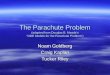 The Parachute Problem (adapted from Douglas B. Meade’s “ODE Models for the Parachute Problem”) Noam Goldberg Craig Kaplan Tucker Riley