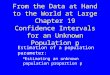 From the Data at Hand to the World at Large Chapter 19 Confidence Intervals for an Unknown Population p Estimation of a population parameter: Estimating