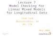 1 Date Name, department Lecture 7 Model Checking for Linear Mixed Models for Longitudinal Data Ziad Taib Biostatistics, AZ MV, CTH May 2009