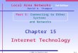 © 2001 by Prentice Hall14-1 Local Area Networks, 3rd Edition David A. Stamper Part 5: Connecting to Other Systems and Networks Chapter 15 Internet Technology