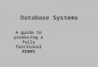 Database Systems A guide to producing a fully functional RDBMS