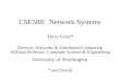 CSE588: Network Systems Terry Gray* Director, Networks & Distributed Computing Affiliate Professor, Computer Science & Engineering University of Washington