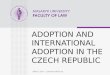 BRAZIL 2014 - Zdeňka Králíčková ADOPTION AND INTERNATIONAL ADOPTION IN THE CZECH REPUBLIC