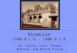 Hinduism 1500 B.C.E.- 1900 B.C.E. By: Ashley Cloer, Phoebe Bumsted, and Amanda Farzad