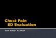 Garik Misenar, MD, FACEP.  Understand differential diagnosis of chest pain  Learn key points in the evaluation of chest pain  Know the key findings