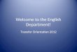 Welcome to the English Department! Transfer Orientation 2012
