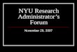 NYU Research Administrator’s Forum November 29, 2007