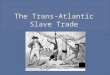 Slavery became popular in Europe during the renaissance  Europeans opened trade routes with western Africa and took advantage of existing slave trading