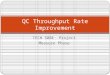 TECH 50800 Project Measure Phase QC Throughput Rate Improvement