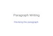 Paragraph Writing Revising the paragraph. Who can I write a good Paragraph? Who can I start a paragraph? How can I end it? How can I develop my ideas?