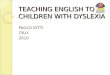 TEACHING ENGLISH TO CHILDREN WITH DYSLEXIA PAOLO IOTTI ITALY 2010