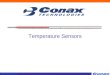 © 2007 Conax Technologies Temperature Sensors. © 2007 Conax Technologies Temperature Sensor Types Conax manufactures two types of sensors: –Thermocouples