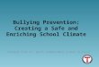 Bullying Prevention: Creating a Safe and Enriching School Climate Adapted from Ft. Worth Independent School District