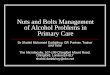 Nuts and Bolts Management of Alcohol Problems in Primary Care Dr Shahid Mohamed Dadabhoy, GP, Partner, Trainer and Tutor The Microfaculty, 107-109 Chingford