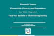 Biomaterial Course Biomaterials: Chemistry and Degradation Jan 2014 – May 2014 Final Year Bachelor of Chemical Engineering Dr. Ratnesh Jain UGC Assistant