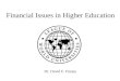 Financial Issues in Higher Education Dr. David F. Finney