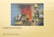 By: Jennye Cooper.  Firefighters have been around for many years, dating back to ancient times (Freitag, 2012).  Firefighting has been going on long
