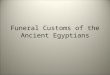 Funeral Customs of the Ancient Egyptians. Readings Question #1 Which culture was the first to record a morality of group life based on internal conscience