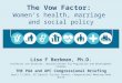 The Vow Factor: Women’s health, marriage and social policy Lisa F Berkman, Ph.D. Professor and Director, Harvard Center for Population and Development