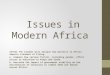 Issues in Modern Africa SS7CG3 The student will analyze how politics in Africa impacts standard of living. a. Compare how various factors, including gender,