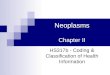 Neoplasms Chapter II HS317b - Coding & Classification of Health Information