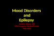 Mood Disorders and Epilepsy Scott E. Hirsch, MD NYU-Langone Medical Center May 2012