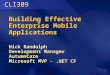 Building Effective Enterprise Mobile Applications Nick Randolph Development Manager AutumnCare Microsoft MVP -.NET CF CLI309