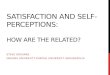 SATISFACTION AND SELF-PERCEPTIONS: HOW ARE THE RELATED? STEVE GRAUNKE INDIANA UNIVERSITY-PURDUE UNIVERSITY INDIANAPOLIS