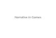 Narrative in Games. Games and Narrative: a continuum.. InteractivityStorytelling