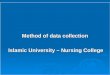 Method of data collection Islamic University – Nursing College