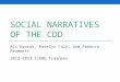 SOCIAL NARRATIVES OF THE CDD Ali Dvorak, Katelyn Falk, and Rebecca Brummett 2012-2013 ILEND Trainees