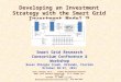 1 Developing an Investment Strategy with the Smart Grid Investment Model TM Jerry Jackson, Ph.D., Leader and Research Director Smart Grid Research Consortium,