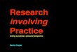 Research involving Practice writing a proposal - personal perspective Rachel Cooper