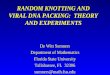 RANDOM KNOTTING AND VIRAL DNA PACKING: THEORY AND EXPERIMENTS De Witt Sumners Department of Mathematics Florida State University Tallahassee, FL 32306