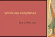Ventricular Arrhythmias Eric J Milie, DO. Goals and Objectives