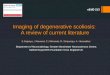 Imaging of degenerative scoliosis: A review of current literature S.Saipriya, J.Howard, C.J.Miranda, R. Siripurapu, A. Herwadkar Department of Neuroradiology,