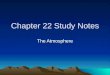 Chapter 22 Study Notes The Atmosphere. Chapter 22 Section 1 Characteristics of the Atmosphere