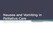 Nausea and Vomiting in Palliative Care Elizabeth Whiteman M.D