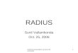 RADIUS presentation by Sunil Vallamkonda 1 RADIUS Sunil Vallamkonda Oct. 25, 2006