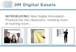 INTRODUCING New Digital Annotation Products for the classroom, meeting room or training room. 3M Digital Easels