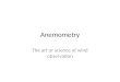 Anemometry The art or science of wind observation