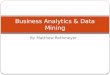 By Matthew Rothmeyer Business Analytics & Data Mining