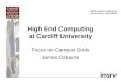 High End Computing at Cardiff University Focus on Campus Grids James Osborne