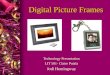 Digital Picture Frames Technology Presentation LIT 501- Claire Putala Jodi Hemingway