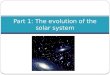 Part 1: The evolution of the solar system. Origin of the Universe Lesson 1