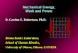 Mechanical Energy, Work and Power D. Gordon E. Robertson, Ph.D. Biomechanics Laboratory, School of Human Kinetics, University of Ottawa, Ottawa, CANADA